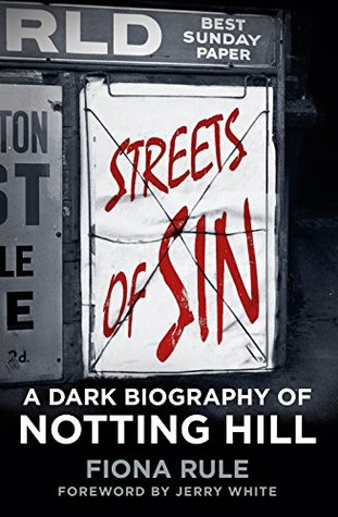 Download Streets of Sin: A Dark Biography of Notting Hill - Fiona Rule | ePub