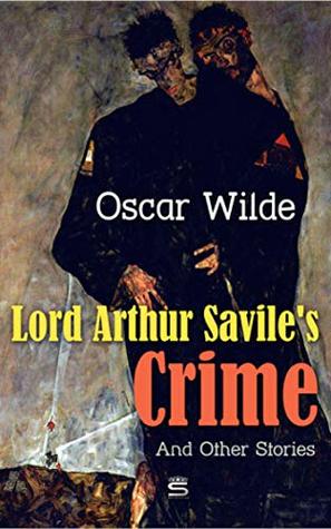 Read LORD ARTHUR SAVILE'S CRIMES & OTHER STORIES: Annotated - Oscar Wilde file in PDF