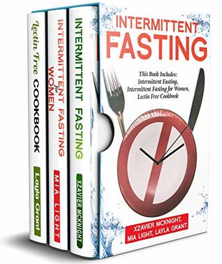 Full Download Intermittent Fasting: For Women and Men: This Book Includes: Intermittent Fasting, Intermittent Fasting for Women, Lectin Free Cookbook - Xzavier Mcknight file in PDF
