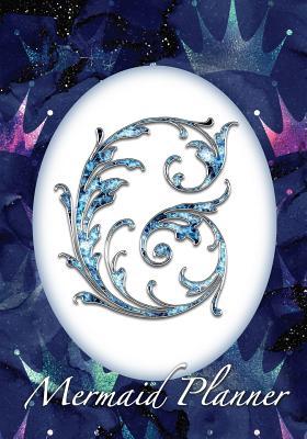 Read G Mermaid Planner: 52 Week Mermaid Monogram Undated Planner and Journal - Blue Crowns -  file in PDF