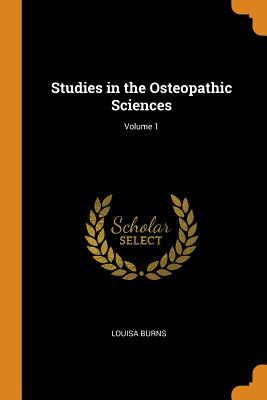 Download Studies in the Osteopathic Sciences; Volume 1 - Louisa Burns file in PDF