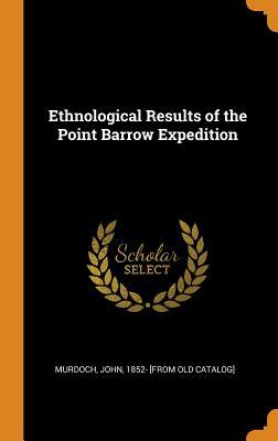 Full Download Ethnological Results of the Point Barrow Expedition - John Murdoch | ePub