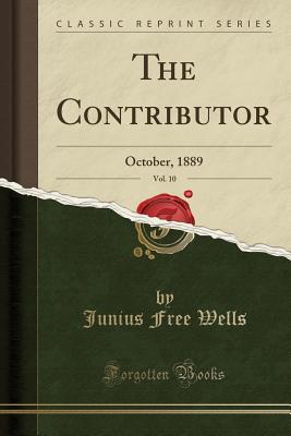 Read The Contributor, Vol. 10: October, 1889 (Classic Reprint) - Junius Free Wells | ePub