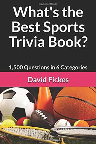 Read What's the Best Sports Trivia Book?: 1,500 Questions in 6 Categories (What's the Best Trivia?) - David Fickes | PDF