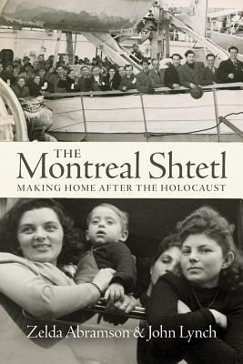 Full Download The Montreal Shtetl: Making Home After the Holocaust - Zelda Abramson | ePub