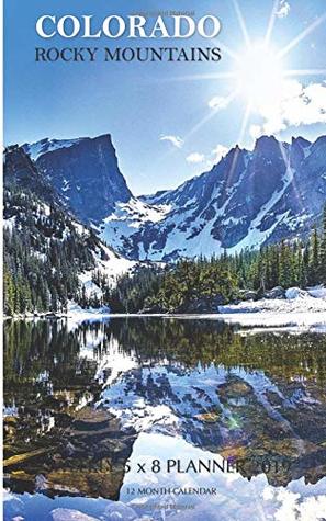 Read Online Colorado Rocky Mountains Weekly 5 x 8 Planner 2019: 12 Month Calendar -  file in PDF