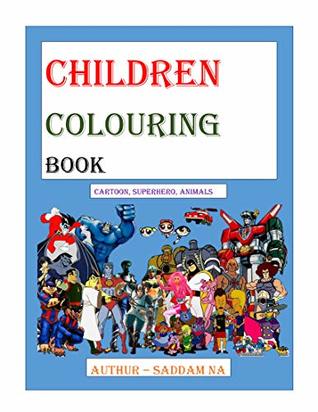 Download The Children Colouring Book: Cartoons , Superhero , Creatures , Animations , Fairies - saddam NA | PDF