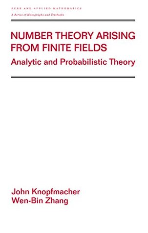 Full Download Number Theory Arising From Finite Fields: Analytic And Probabilistic Theory (LECTURE NOTES IN PURE AND APPLIED MATHEMATICS Book 241) - John Knopfmacher file in PDF