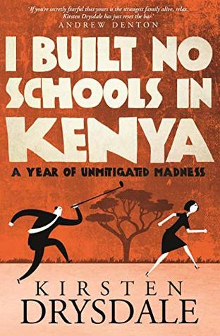 Download I Built No Schools in Kenya: A Year of Unmitigated Madness - Kirsten Drysdale file in ePub