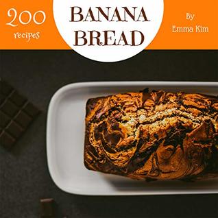 Full Download Banana Bread 200: Enjoy 200 Days With Amazing Banana Bread Recipes In Your Own Banana Bread Cookbook! (Oatmeal Banana Bread, Banana Nut Bread Recipe, Banana Bread Oatmeal, Banana Bread Book) [Book 1] - Emma Kim file in ePub