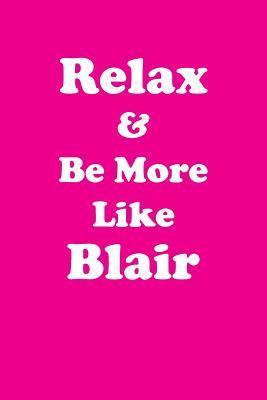 Full Download Relax & Be More Like Blair Affirmations Workbook Positive Affirmations Workbook Includes: Mentoring Questions, Guidance, Supporting You - Affirmations World file in PDF