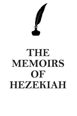 Read THE MEMOIRS OF HEZEKIAH AFFIRMATIONS WORKBOOK Positive Affirmations Workbook Includes: Mentoring Questions, Guidance, Supporting You - Affirmations World file in ePub