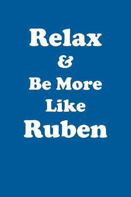 Read Online Relax & Be More Like Ruben Affirmations Workbook Positive Affirmations Workbook Includes: Mentoring Questions, Guidance, Supporting You - Affirmations World file in ePub
