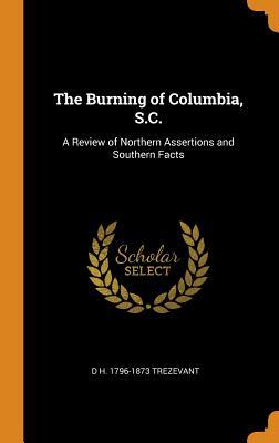 Download The Burning of Columbia, S.C.: A Review of Northern Assertions and Southern Facts - D H 1796-1873 Trezevant file in PDF