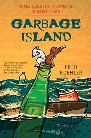 Download Garbage Island (The Nearly Always Perilous Adventures of Archibald Shrew) - Fred Koehler | ePub