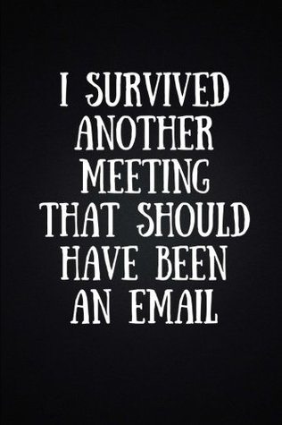 Download I Survived Another Meeting That Should Have Been An Email: Funny Gift (110 Pages, Blank Notebook, 6 x 9) (Cool Notebooks) -  | ePub