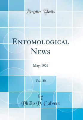 Read Entomological News, Vol. 40: May, 1929 (Classic Reprint) - Philip P Calvert file in PDF