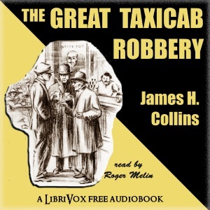 Full Download The Great Taxicab Robbery: A True Detective Story 1912 Classic - James H. Collins | PDF