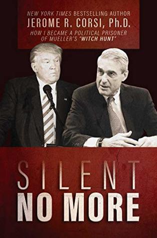 Download Silent No More: How I Became a Political Prisoner of Mueller’s “Witch Hunt” - Jerome R. Corsi file in PDF