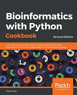 Download Bioinformatics with Python Cookbook: Learn how to use modern Python bioinformatics libraries and applications to do cutting-edge research in computational biology, 2nd Edition - Tiago Antao file in PDF