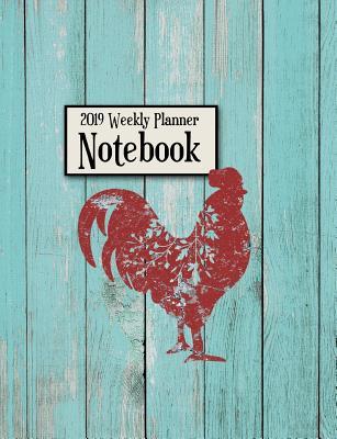 Full Download 2019 Weekly Planner Notebook: Rustic Teal Wood with Red Rooster Weekly Planner to Help You Get Organized and Stay Organized - Mj Designs | PDF
