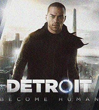 Download Detroit: Become Human - The Complete Guide/Walkthrough/Tips/Tricks/Cheats - Expanded Edition - Fahasha Center | PDF