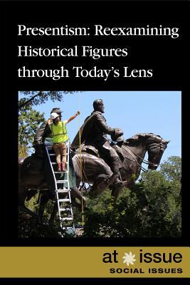 Read Online Presentism: Reexamining Historical Figures Through Today's Lens - Sabine Cherenfant | PDF