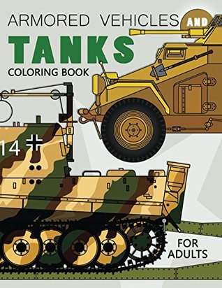 Full Download Armored Vehicles and Tanks Coloring Book: Military Adults Coloring Book Stress Relieving Unique Design - Rocket Publishing file in ePub