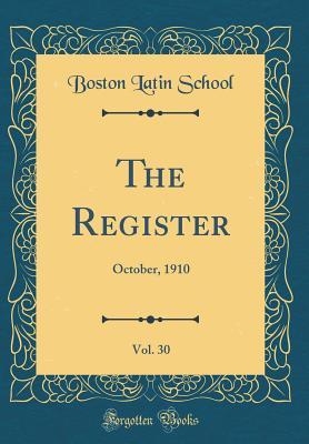 Download The Register, Vol. 30: October, 1910 (Classic Reprint) - Boston Latin School file in ePub