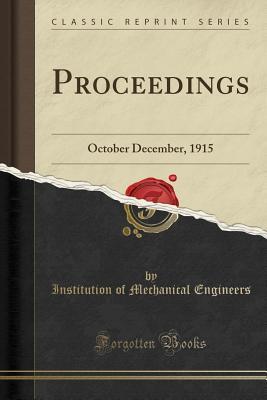 Download Proceedings: October December, 1915 (Classic Reprint) - Institution Of Mechanical Engineers | PDF