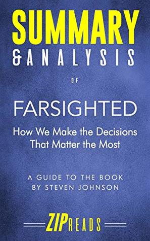 Read Online Summary & Analysis of Farsighted: How We Make the Decisions That Matter the Most   A Guide to the Book by Steven Johnson - ZIP Reads file in ePub