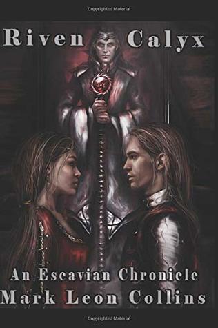 Download Riven Calyx: An Escavian Chronicle (Escavian Chronicles) - Mark Leon Collins file in ePub