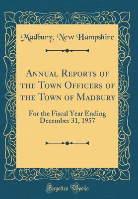 Download Annual Reports of the Town Officers of the Town of Madbury: For the Fiscal Year Ending December 31, 1957 (Classic Reprint) - Madbury New Hampshire file in ePub
