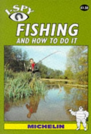 Full Download I-Spy Fishing and How to Do it (Michelin I-Spy S.) - I Spy Series file in ePub