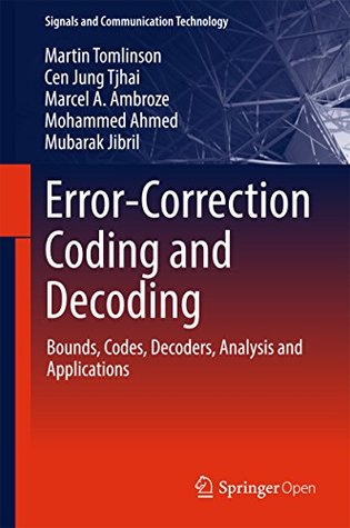 Read Online Error-Correction Coding and Decoding: Bounds, Codes, Decoders, Analysis and Applications - Martin Tomlinson | PDF