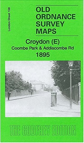 Download Croydon (E) Coombe Park & Addiscombe Road 1895: London Sheet 158.2 (Old Ordnance Survey Maps of London) - Richard Oliver file in PDF