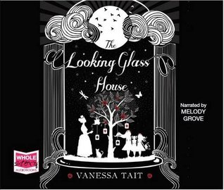 Read Online The Looking Glass House (Unabridged Audiobook) - Vanessa Tait file in PDF