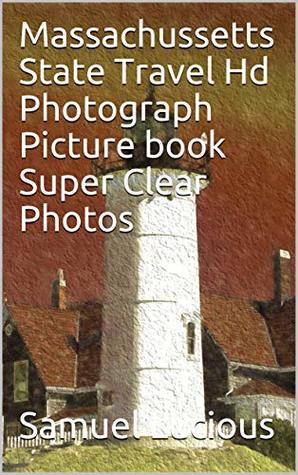 Full Download Massachussetts State Travel Hd Photograph Picture book Super Clear Photos - Samuel Lucious | ePub