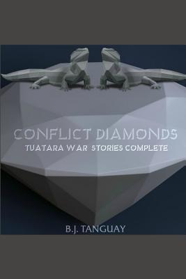 Read Online Conflict Diamonds: The Complete Tuatara War Stories - B.J. Tanguay file in ePub