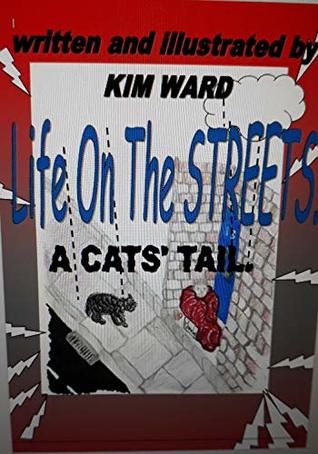 Read Life on the streets.: A cats' tail (True drama with animals Book 1) - Kim Ward | PDF
