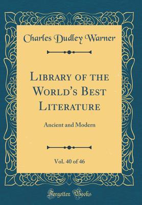 Read Library of the World's Best Literature, Vol. 40 of 46: Ancient and Modern (Classic Reprint) - Charles Dudley Warner file in ePub