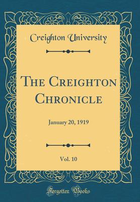 Download The Creighton Chronicle, Vol. 10: January 20, 1919 (Classic Reprint) - Creighton University file in PDF