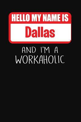 Read Hello My Name Is Dallas: And I'm a Workaholic Lined Journal College Ruled Notebook Composition Book Diary - Mark Savage | PDF