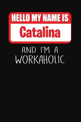 Read Hello My Name Is Catalina: And I'm a Workaholic Lined Journal College Ruled Notebook Composition Book Diary - Mark Savage | ePub