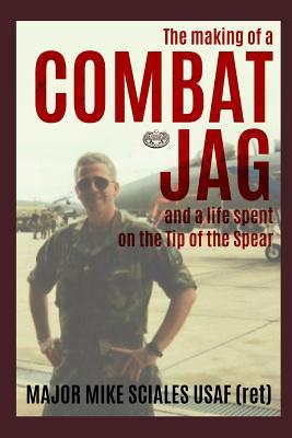 Read The Making of a Combat Jag and a Life Spent on the Tip of the Spear: Combat Jag - Mike Sciales | PDF