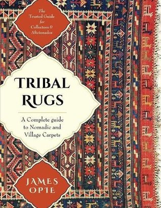 Download Tribal Rugs: A Complete Guide to Nomadic and Village Carpets - James Opie | PDF