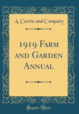 Read Online 1919 Farm and Garden Annual (Classic Reprint) - A. Currie and Company file in ePub