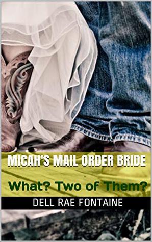 Read Micah's Mail Order Bride: What? Two of Them? (The Conrad cowboys Book 2) - Dell Rae Fontaine file in ePub