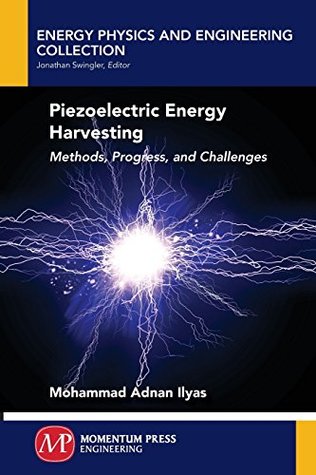 Read Piezoelectric Energy Harvesting: Methods, Progress, and Challenges - Mohammad Adnan Ilyas | PDF
