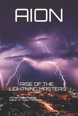 Read Aion: Rise of the Lightning Masters Edition 2: Kid-Teen Under 17 - Michael Walter Spiegel file in PDF